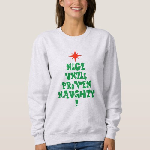 Nice Until Proven Naughty Christmas Tree Sweatshirt