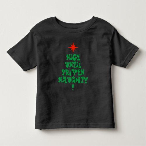 Nice Until Proven Naughty Christmas Tree Toddler T_shirt