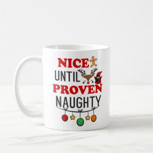 Nice until proven naughty coffee mug