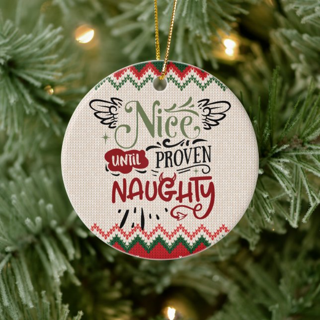Nice Until Proven Naughty - Funny Christmas Ceramic Ornament (Tree)