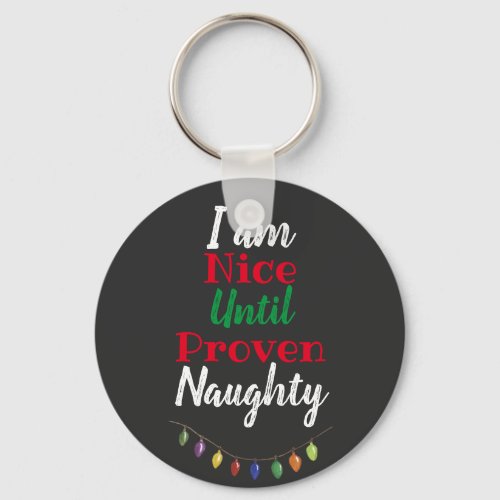 Nice Until Proven Naughty Funny Christmas Holiday Keychain