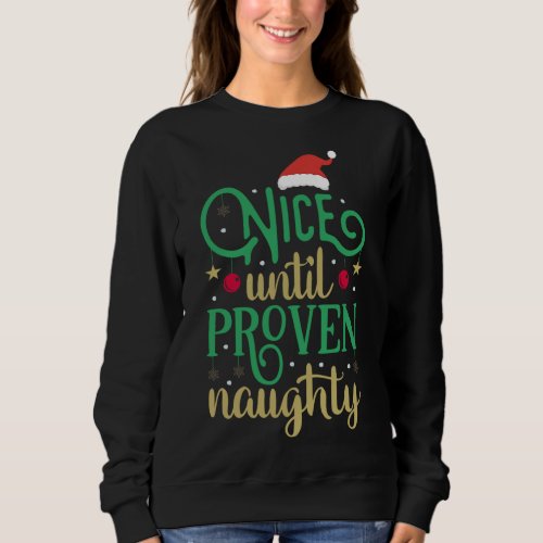 Nice Until Proven Naughty Funny Christmas Sweatshirt