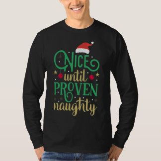 Nice Until Proven Naughty Funny Christmas T-Shirt