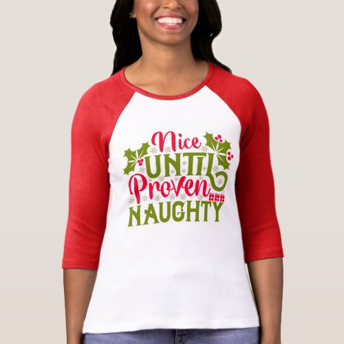 Nice until proven naughty funny Christmas T_Shirt