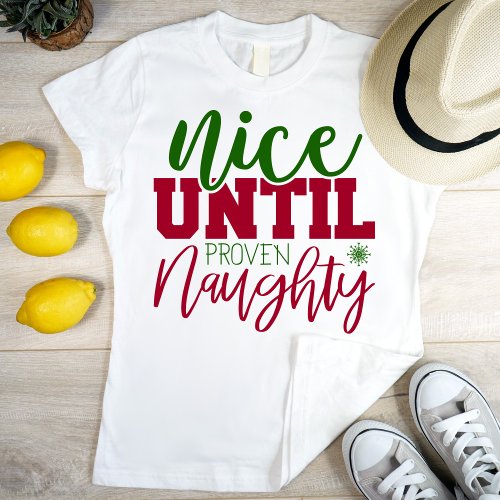 Nice until proven naughty funny Christmas T_Shirt