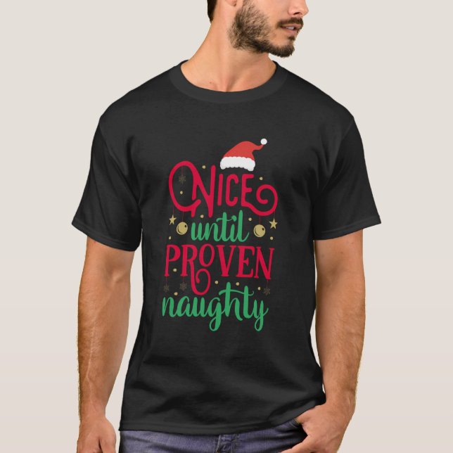 Nice Until Proven Naughty Funny Christmas T-Shirt (Front)