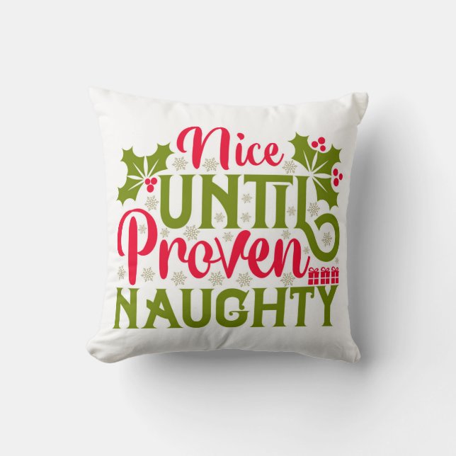 Nice until proven naughty funny Christmas Throw Pillow (Front)