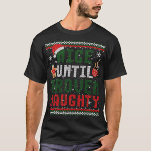 Nice Until Proven Naughty Funny Christmas Ugly Swe T-Shirt