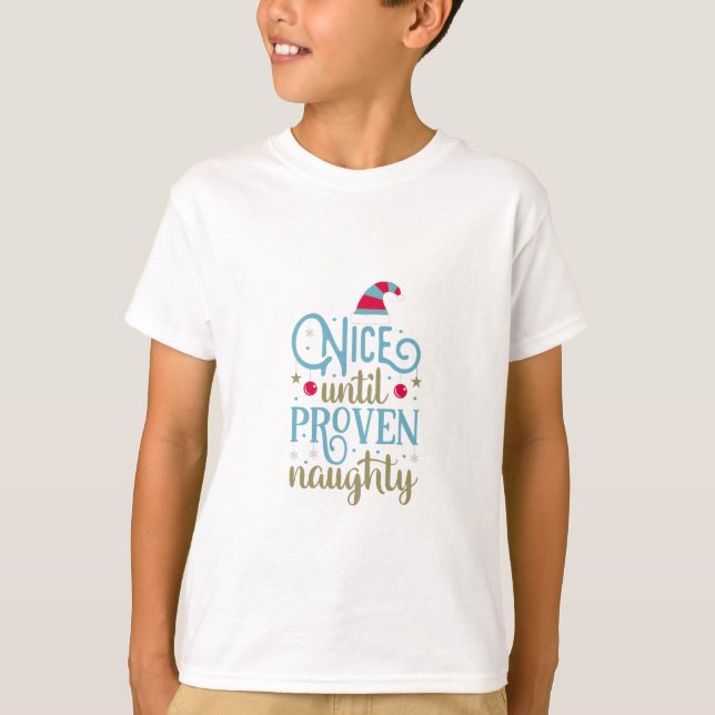 Nice Until proven Naughty Holiday T-Shirt (Front)