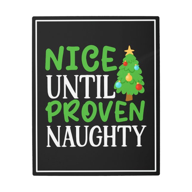 Nice Until Proven Naughty  Metal Print (Front)