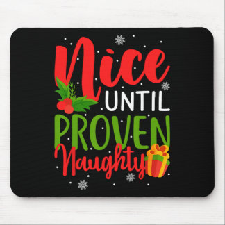 Nice Until Proven Naughty  Mouse Pad