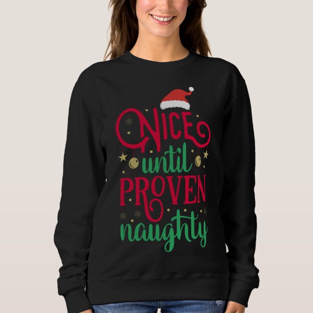 Nice Until Proven Naughty Naughty Christmas Sweatshirt (Front)