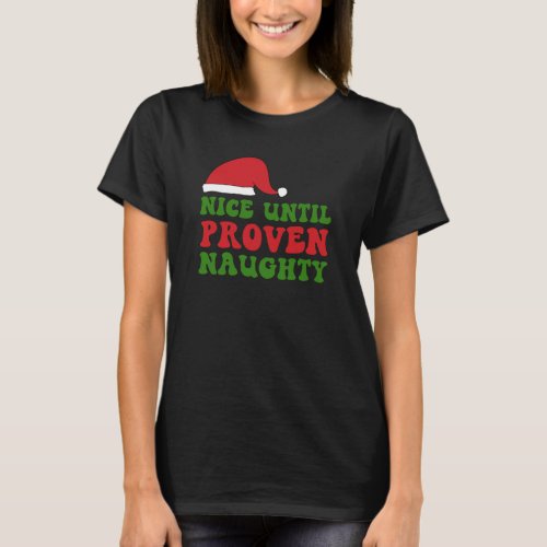 Nice until proven naughty red Santa hat T_Shirt