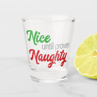 Nice Until Proven Naughty - Shot Glass