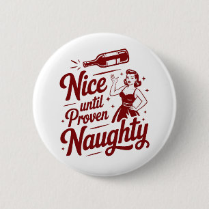 Nice Until Proven Naughty Snarky Christmas Wine Button