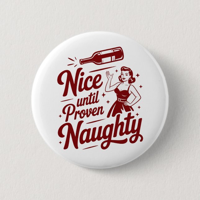Nice Until Proven Naughty Snarky Christmas Wine Button (Front)