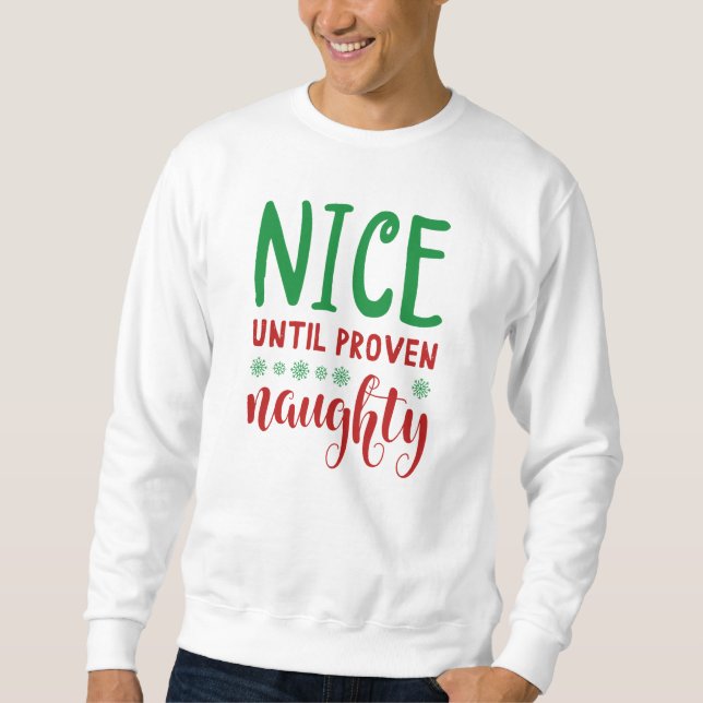 Nice Until Proven Naughty Sweatshirt (Front)