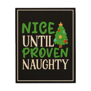 Nice Until Proven Naughty  Wood Wall Art