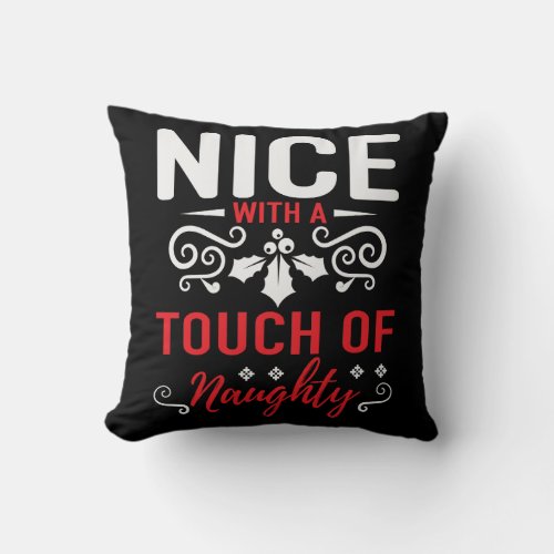 Nice With A Touch Of Naughty Throw Pillow