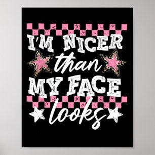 Nicer than face looks sarcasm mental healthNicer t Poster