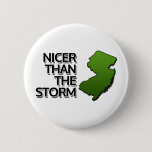 Nicer than the storm pinback button