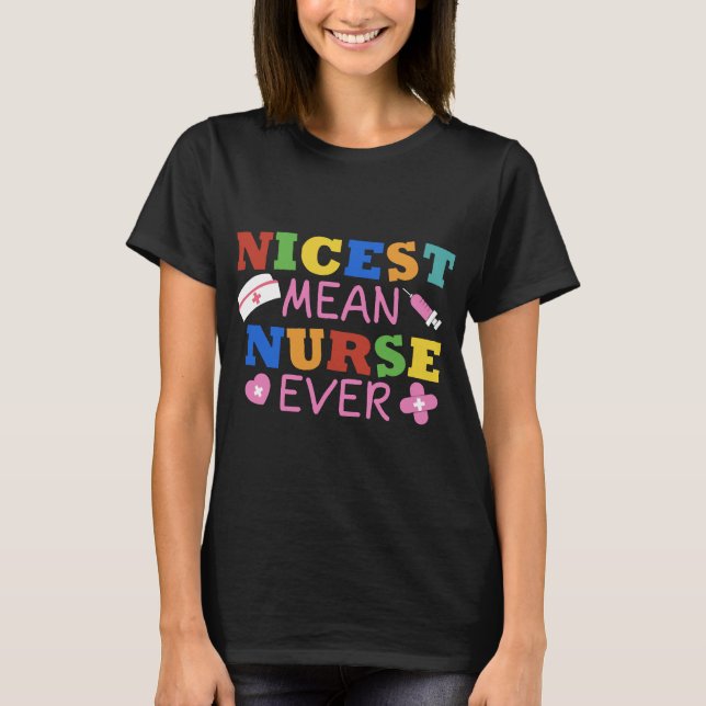 nicest mean nurse ever pharmacy hospital medical T-Shirt (Front)