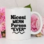 Nicest Mean Person Ever Funny Mug<br><div class="desc">Nicest Mean Person Ever Coffee Mug This funny, sarcastic coffee mug make a perfect gift. The mug is printed with the phrase "Nicest Mean Person Ever" in a bold, eye-catching font. The mug is made of high-quality ceramic and is dishwasher and microwave safe. It's the perfect gift for the sarcastic...</div>