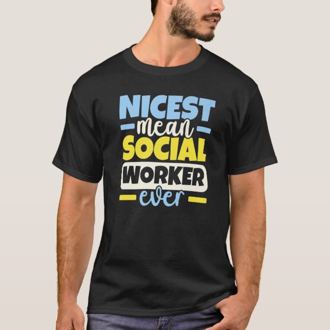 Nicest Mean Social Worker Ever Profession Social W T-Shirt (Front)