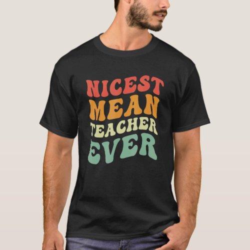 Nicest Mean Teacher Ever Groovy Retro  Teacher T_Shirt
