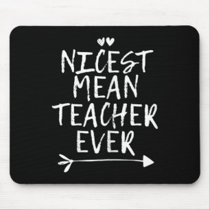 Nicest Mean Teacher Ever Mouse Pad