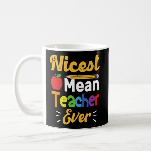 Nicest Mean Teacher Ever Teacher Back To School Coffee Mug