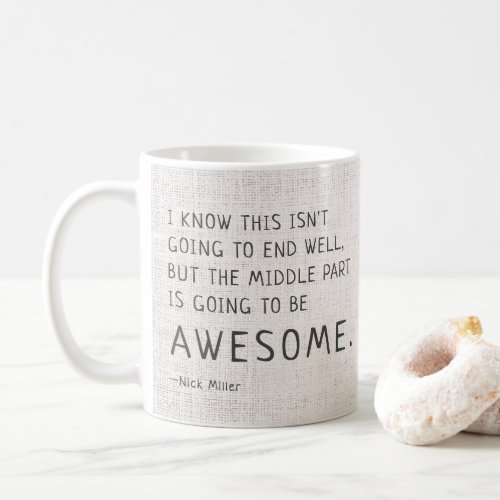 Nick Miller Quote Funny Coffee Mug