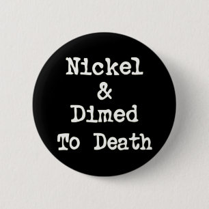 Nickel and Dimed to Death Shopping Slogan Button