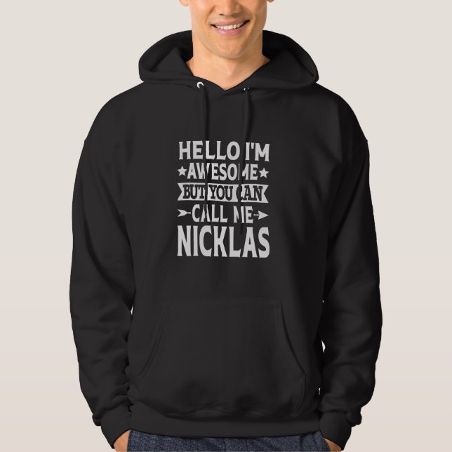 Nicklas Funny First Name Hello I'm Awesome Call Me Hoodie (Front)