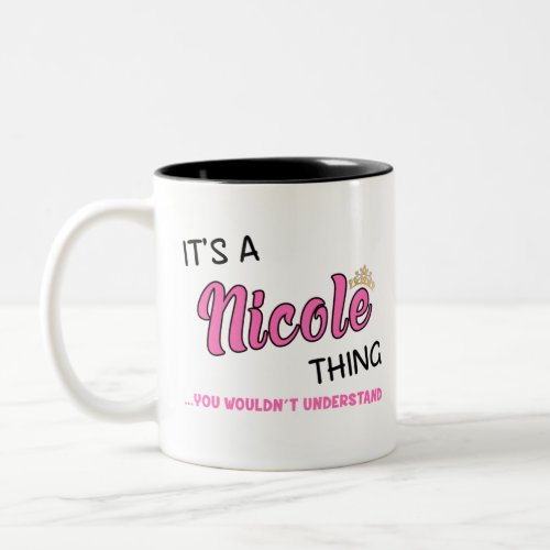 Nicole thing you wouldnt understand Two_Tone coffee mug
