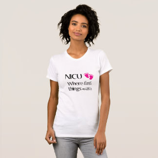 NICU Little things matter T-Shirt