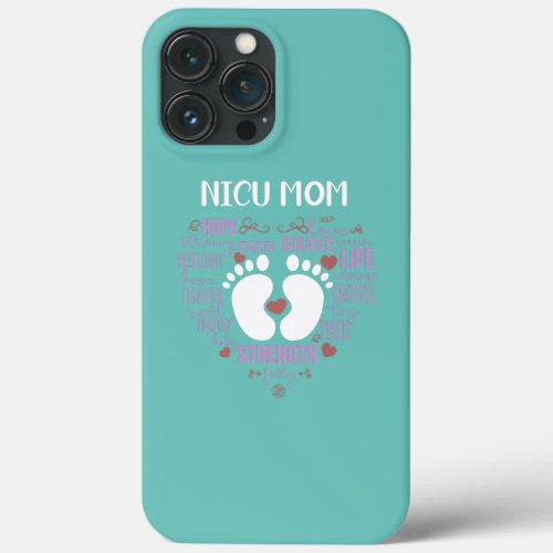 NICU Mom Awareness Month for Mommy Mama Mothers iPhone 13 Pro Max Case