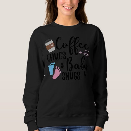 Nicu Nurse Baby Foot Coffee Chugs Baby Snugs Nursi Sweatshirt