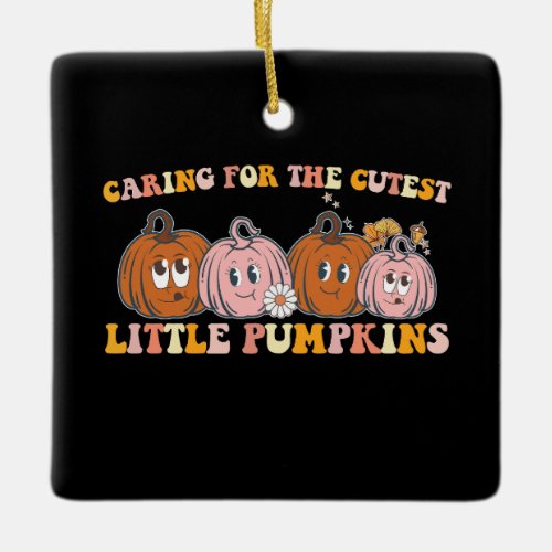 NICU Nurse Caring For The Cutest Little Pumpkins F Ceramic Ornament