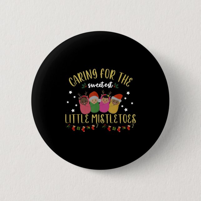 Nicu Nurse Christmas Sweetest Mistletoes Mother Ba Button (Front)