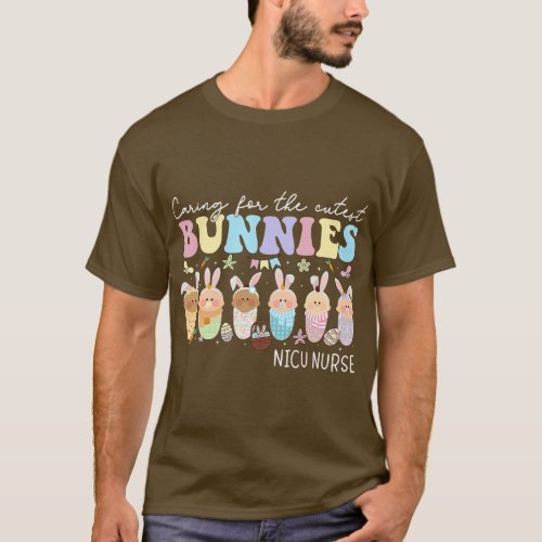 NICU Nurse Easter Day Caring For The Cutest Bunnie T_Shirt