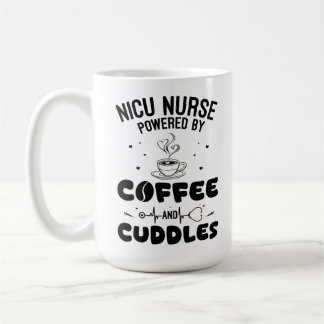 NICU Nurse Fueled by Coffee and Cuddles Mug