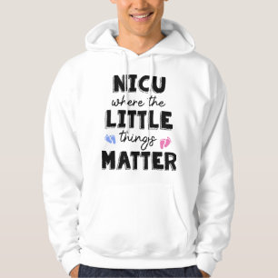 NICU Nurse Gift NICU Nurse Quote Hoodie