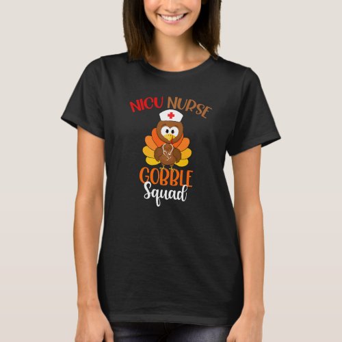 Nicu Nurse Gobble Squad  Turkey Nurse Thanksgiving T_Shirt