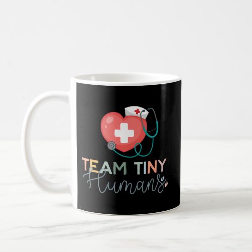 Nicu Nurse Icu Neonatal Team Tiny Humans Heart Bab Coffee Mug