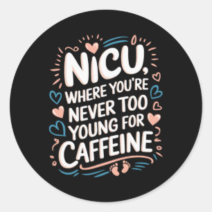 Nicu Nurse Nursing Neonatal Intensive Care Unit  Classic Round Sticker