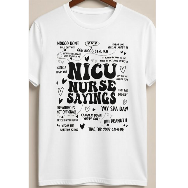 NICU Nurse Sayings Funny Neonatal ICU Quotes T-Shirt (Creator Uploaded)