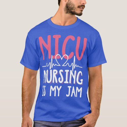 NICU Nurse Shirt Funny NICU Nursing Jam ICU Neonat