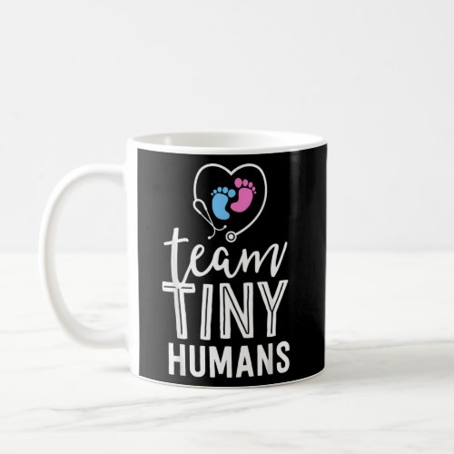 Nicu Nurse Teamtiny Humans Neonatal Icu Nursing Coffee Mug
