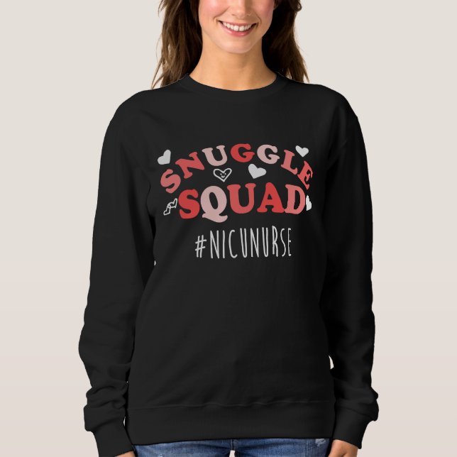 NICU Nurse Valentines Day Snuggle Squad For Neonat Sweatshirt (Front)
